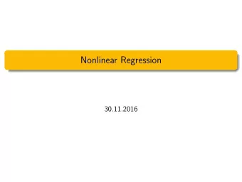 Nonlinear Regression  30.11.2016  Goals of Todays Lecture  Understand the difference between