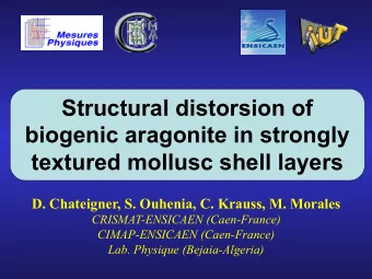 Structural distorsion of  biogenic aragonite in strongly textured mollusc shell layers  D.