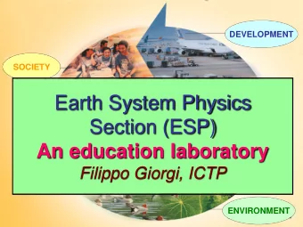 Earth System Physics  Section (ESP)  An education laboratory  Filippo Giorgi, ICTP  ENVIRONMENT