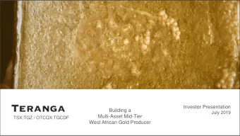 Investor Presentation  Building a  July 2019  Multi-Asset Mid-Tier  TSX:TGZ / OTCQX:TGCDF  West