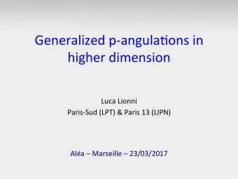 Generalized  p-angula/ons  in    higher  dimension    Luca  Lionni