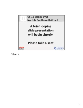 A brief looping  slide presentation  will begin shortly.  Please take a seat  Silence  1  WE  L