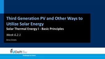 Third Generation PV and Other Ways to  Utilize Solar Energy  Solar Thermal Energy I - Basic