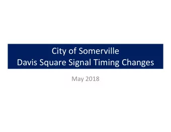 City of Somerville Davis Square Signal Timing Changes May 2018 City of Somerville  Davis Square