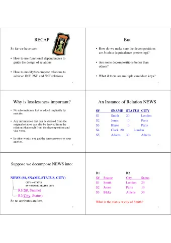 RECAP  But  So far we have seen:   How do we make sure the decompositions are lossless