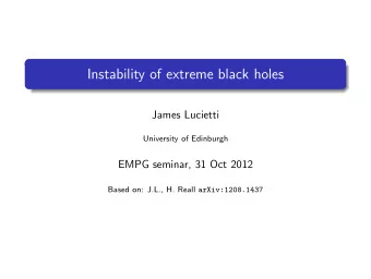 Instability of extreme black holes  James Lucietti  University of Edinburgh  EMPG seminar, 31 Oct