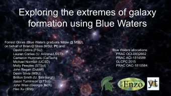 Exploring the extremes of galaxy  formation using Blue Waters  Forrest Glines (Blue Waters graduate