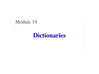 Dictionaries  Key-Value Pairs  Introducing last new type: dictionary (or dict )  One of the