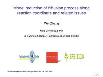 Model reduction of diffusion process along  reaction coordinate and related issues  Wei Zhang