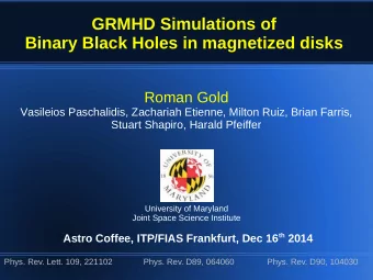 GRMHD Simulations of  Binary Black Holes in magnetized disks  Roman Gold  Vasileios Paschalidis,