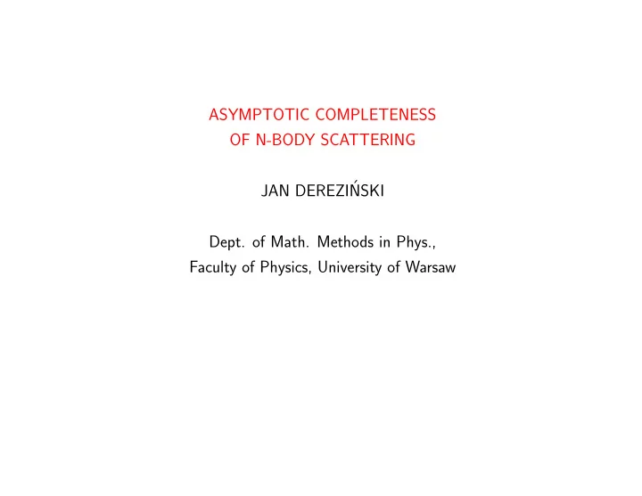 asymptotic completeness of n body scattering jan derezi