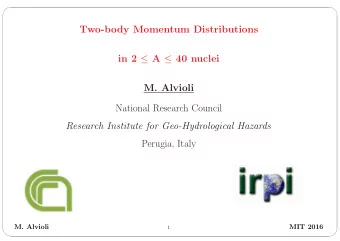 Two-body Momentum Distributions in 2  A  40 nuclei  M. Alvioli  National Research Council
