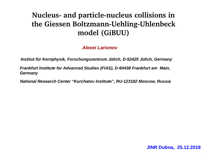 nucleus and particle nucleus collisions in the giessen