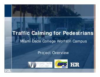 Traffic Calming for Pedestrians  Miami Dade College Wolfson Campus  Proj ect Overview  Study