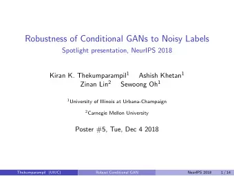 Robustness of Conditional GANs to Noisy Labels  Spotlight presentation, NeurIPS 2018 Kiran K.