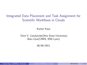 Integrated Data Placement and Task Assignment for  Scientific Workflows in Clouds  Kamer Kaya