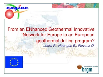 Network for Europe to an European  geothermal drilling program?  Ledru P., Huenges E., Flovenz O.