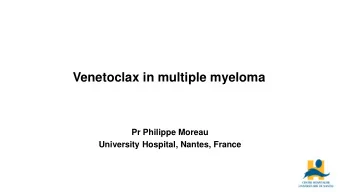 Venetoclax in multiple myeloma  Pr Philippe Moreau  University Hospital, Nantes, France  Zinc code: