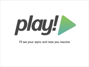 Ill see your async and raise you reactive  @sadache  @guillaumebort  @zenexity  What is Play?