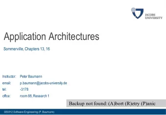 Application Architectures  Sommerville, Chapters 13, 16  Instructor:  Peter Baumann  email: