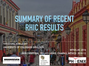 SUMMARY OF RECENT  RHIC RESULTS  THEODORE KOBLESKY  UNIVERSITY OF COLORADO BOULDER  MPI@LHC 2016