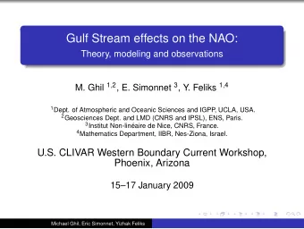 Gulf Stream effects on the NAO:  Theory, modeling and observations M. Ghil 1 , 2 , E. Simonnet 3 ,