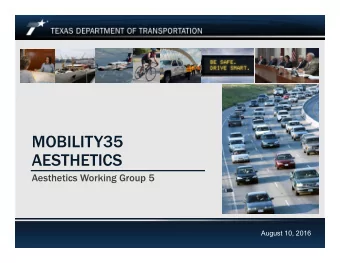 MOBILITY35  AESTHETICS  Aesthetics Working Group 5  August 10, 2016  Mobility35 Aesthetics