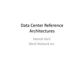 Data  Center  Reference    Architectures    Manish  Karir    Merit  Network