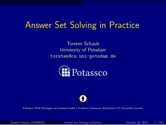 Answer Set Solving in Practice  Torsten Schaub  University of Potsdam  torsten@cs.uni-potsdam.de