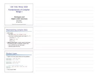 CSE 110A: Winter 2020     Fundamentals of Compiler Design I   Datatypes and  Higher-order