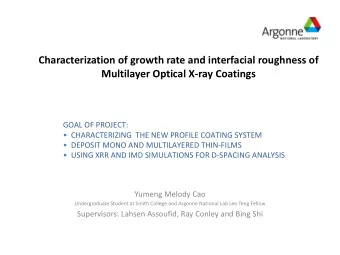 Multilayer Optical X-ray Coatings  GOAL OF PROJECT:  CHARACTERIZING  THE NEW PROFILE COATING