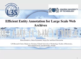 Efficient Entity Annotation for Large Scale Web  Archives  Elena Demidova, Julian Szymanski, Sergej