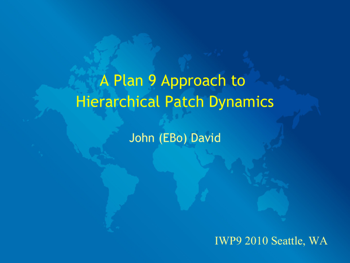 a plan 9 approach to hierarchical patch dynamics