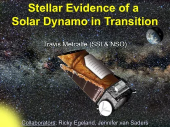 Stellar Evidence of a  Solar Dynamo in Transition  Travis Metcalfe (SSI &amp; NSO)  Travis Metcalfe