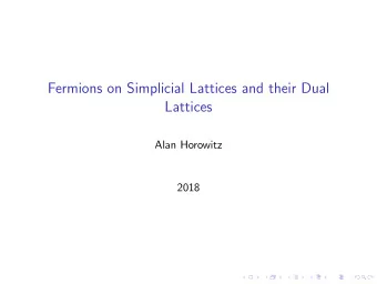 Fermions on Simplicial Lattices and their Dual  Lattices  Alan Horowitz  2018  What Am I Talking