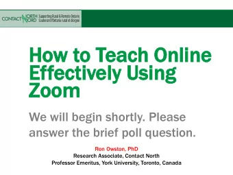 Ho  How t  to T  Teac  ach Online  Effecti  ctively Us  Using  Zoo  oom  We will begin shortly.