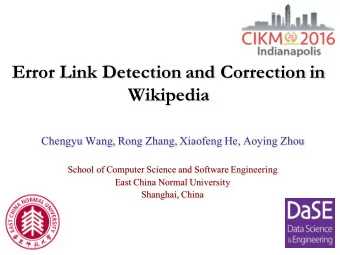 Error Link Detection and Correction in  Wikipedia  Chengyu Wang, Rong Zhang, Xiaofeng He, Aoying