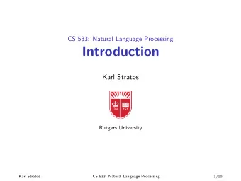 Introduction  Karl Stratos  Rutgers University  Karl Stratos  CS 533: Natural Language Processing