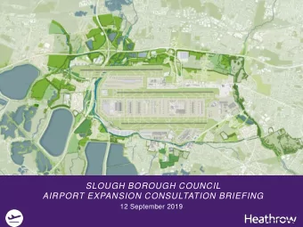 SLOUGH BOROUGH COUNCIL  AIRPORT EXPANSION CONSULTATION BRIEFING  12 September 2019  Classification: