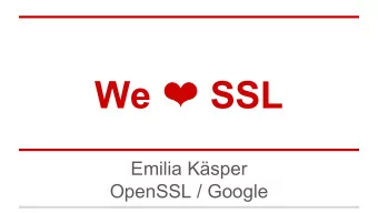 We  SSL  Emilia Ksper  OpenSSL / Google  Lets start with a guessing game...  What is this