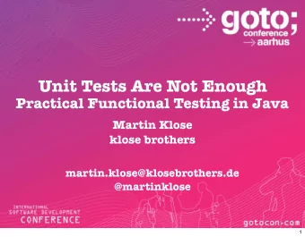 Unit Tests Are Not Enough  Practical Functional Testing in Java  Martin Klose  klose brothers