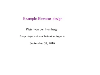 Example Elevator design  Pieter van den Hombergh  Fontys Hogeschool voor Techniek en Logistiek