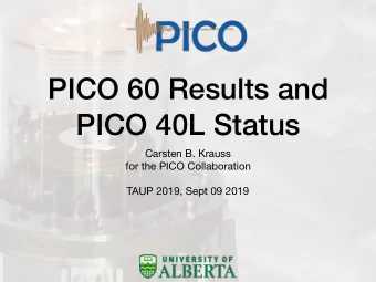 PICO 60 Results and  PICO 40L Status Carsten B. Krauss  for the PICO Collaboration  TAUP 2019,