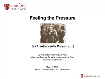 Feeling the Pressure  (as in Intracranial Pressure.)  Liz Kim, MSN, ACNS-BC, FAHA  Advanced