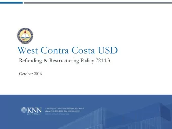 West Contra Costa USD  Refunding &amp; Restructuring Policy 7214.3  October 2016  Overview