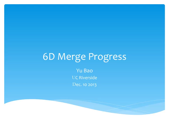 6d merge progress