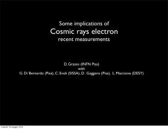 Cosmic rays electron  recent measurements  D. Grasso (INFN Pisa)  with  G. Di Bernardo (Pisa), C.