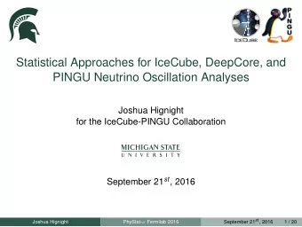 Statistical Approaches for IceCube, DeepCore, and  PINGU Neutrino Oscillation Analyses  Joshua