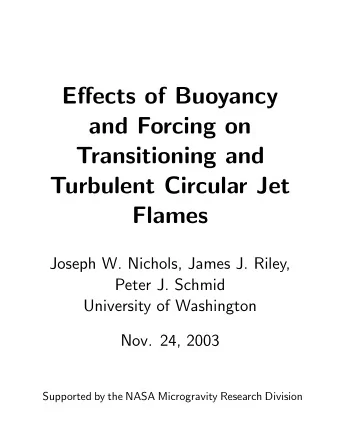 Effects of Buoyancy  and Forcing on  Transitioning and  Turbulent Circular Jet  Flames  Joseph W.