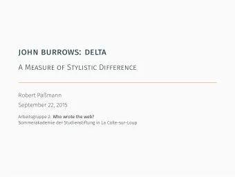 john burrows: delta  A Measure of Stylistic Difference  Robert Pamann  September 22, 2015
